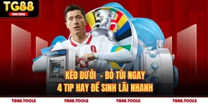 Kèo Dưới  - Bỏ Túi Ngay 4 Tip Hay Để Sinh Lãi Nhanh