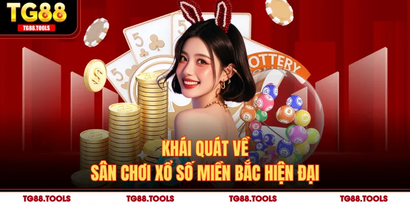 Khái quát về sân chơi xổ số miền Bắc hiện đại